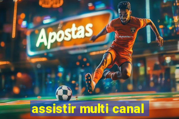 assistir multi canal